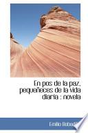 libro En Pos De La Paz, Pequeeces De La Vida Diaria: Novela